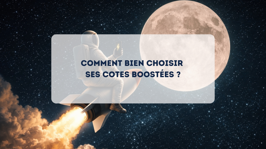 Comment bien choisir ses cotes boostées ?