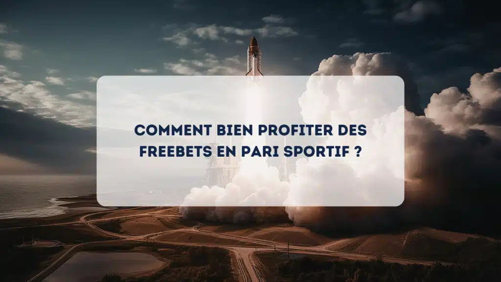 Guide pour utiliser vos freebets en paris sportifs