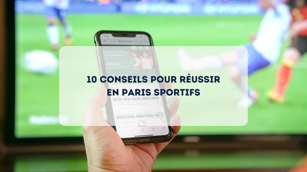 Nos 10 conseils de base pour réussir en pari sportif.